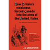 How Britain's Economic, Political, and Military Weakness Forced Canada Into the Arms of the United States: The 1988 Joanne Goodman Lectures - Paperback