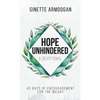 Hope Unhindered: 40 Days of Encouragement for the Weary - Hardcover