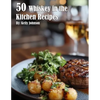 50 Whiskey in the Kitchen Recipes - Paperback