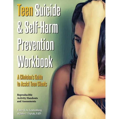 Teen Suicide & Self-Harm Prevention Workbook: A Clinician's Guide to Assist Teen Clients - Paperback