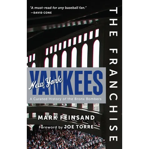 The Franchise: New York Yankees: A Curated History of the Bronx Bombers - Hardcover