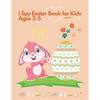 I spy Easter Book for Kids Ages 2-5: Coloring and Activity Book for Toddlers and Preschoolers. Find Easter Eggs, Bunnies and Stimulate The Brain - Paperback