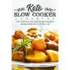 Keto Slow Cooker Cookbook: 100+ Delicious and Super-Simple Ketogenic Recipes Made Fast to Fit Your Life - Paperback