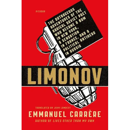Limonov: The Outrageous Adventures of the Radical Soviet Poet Who Became a Bum in New York, a Sensation in France, and a Political Antihero in Russia - Paperback