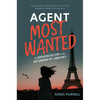 Agent Most Wanted: The Never-Before-Told Story of the Most Dangerous Spy of World War II - Hardcover
