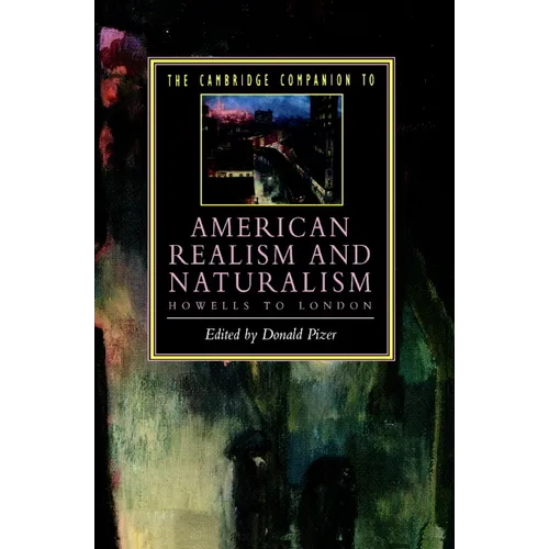 The Cambridge Companion to American Realism and Naturalism: From Howells to London - Paperback