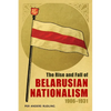 The Rise and Fall of Belarusian Nationalism, 1906-1931 - Paperback