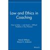Law and Ethics in Coaching: How to Solve -- And Avoid -- Difficult Problems in Your Practice - Hardcover
