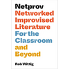 Netprov: Networked Improvised Literature for the Classroom and Beyond - Paperback