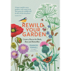 Rewild Your Garden: Create a Haven for Birds, Bees and Butterflies - Hardcover