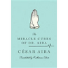 The Miracle Cures of Dr. Aira - Paperback