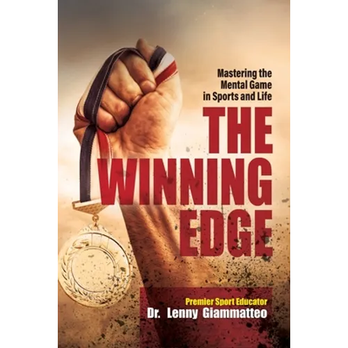 The Winning Edge: Mastering the Mental Game In Sports and Life - Paperback