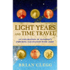 Light Years and Time Travel: An Exploration of Mankind's Enduring Fascination with Light - Hardcover