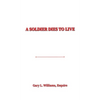 A Soldier Dies to Live - Hardcover