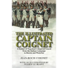 The Illustrated Captain Coignet: A Soldier of Napoleon's Imperial Guard from the Italian Campaign to Russia and Waterloo - Paperback