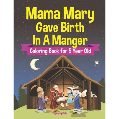 Mama Mary Gave Birth In A Manger - Coloring Book for 5 Year Old - Paperback