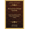 The Exercises Of Saint Gertrude: Virgin And Abbess, Of The Order Of St. Benedict (1863) - Paperback