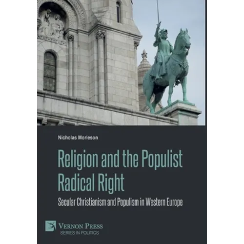 Religion and the Populist Radical Right: Secular Christianism and Populism in Western Europe - Hardcover