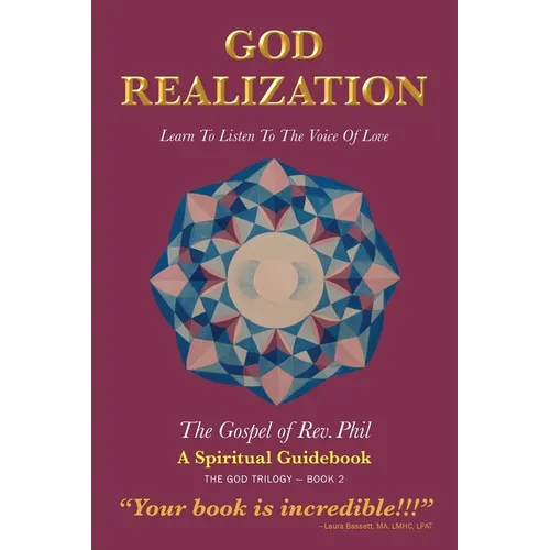 God Realization: Learn to Listen to the Voice of Love - The Gospel of Rev. Phil - Paperback