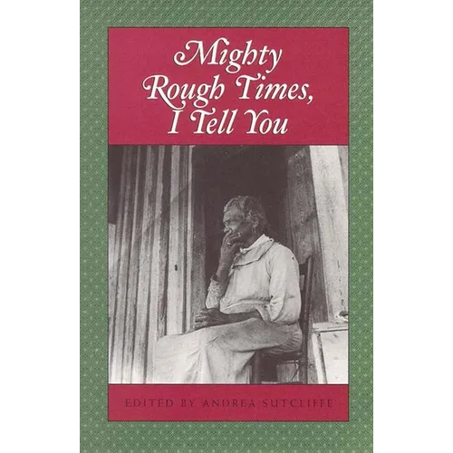 Mighty Rough Times I Tell You: Personal Accounts of Slavery in Tennessee - Paperback