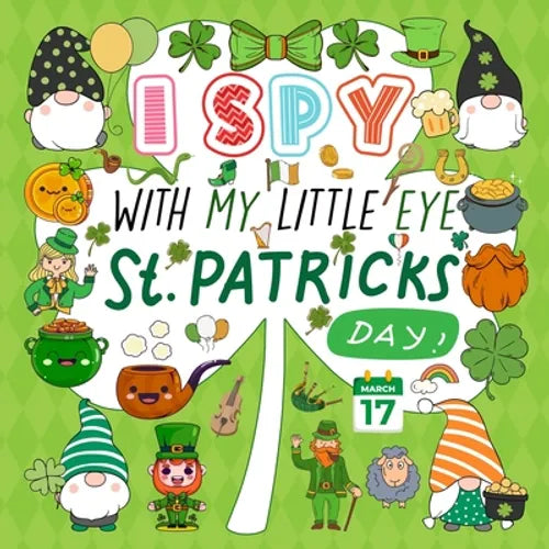 I Spy With My Little Eye St. Patrick's Day: A Fun Guessing Game Book for Kids Ages 2-5, Interactive Activity Book for Toddlers & Preschoolers - Paperback