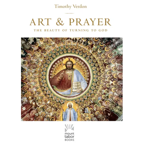 Art and Prayer: The Beauty of Turning to God - Paperback