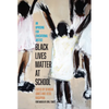 Black Lives Matter at School: An Uprising for Educational Justice - Paperback