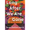 Long After We Are Gone - Hardcover