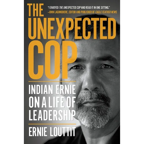 The Unexpected Cop: Indian Ernie on a Life of Leadership - Paperback