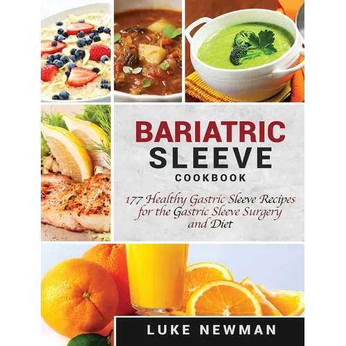 Bariatric Sleeve Cookbook: 177 Healthy Gastric Sleeve Recipes for the Gastric Sleeve Surgery and Diet - Hardcover