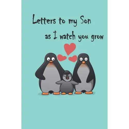 Letters to my Son as I watch you grow: Gift for New Mothers & Parents/ Letters and pictures with my baby/ Write Memories now / 6"x 9" Size of the book - Paperback