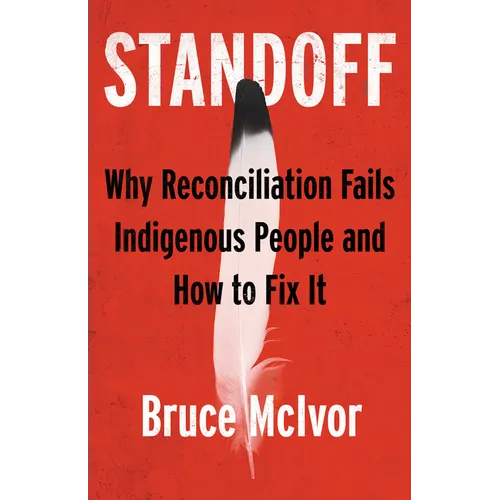 Standoff: Why Reconciliation Fails Indigenous People and How to Fix It - Paperback