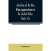Activities of Ku Klux Klan organizations in the United States. (Parts 1-5) Index to Hearings before the Committee on Un-American Activities, House of - Paperback
