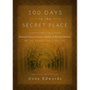 100 Days in the Secret Place: Classic Writings from Madame Guyon, Francois Fenelon, and Michael Molinos on the Deeper Christian Life - Hardcover