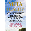 META-Health Consciously Healing Body and Soul - Paperback