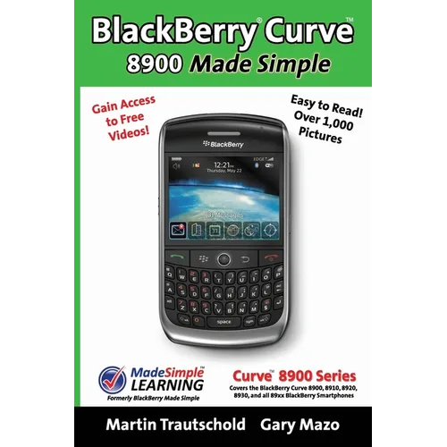 BlackBerry(r) Curve(tm) 8900 Made Simple: For the Curve(tm) 8900, 8910, 8920, 8930, and all 89xx Series BlackBerry Smartphones. - Paperback