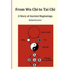 From Wu Chi to Tai Chi: A Story of Ancient Beginnings - Paperback
