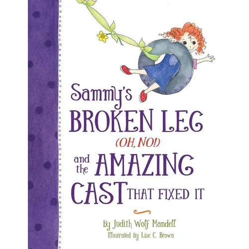 Sammy's Broken Leg (Oh, No!) and the Amazing Cast That Fixed It - Paperback