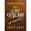 The Lost Cutlass: An Epic Pirate Tale - Hardcover