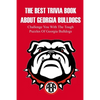 The Best Trivia Book About Georgia Bulldogs Challenge You With The Tough Puzzles Of Georgia Bulldogs: Adult Trivia Books - Paperback