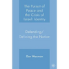 The Pursuit of Peace and the Crisis of Israeli Identity: Defending/Defining the Nation - Hardcover