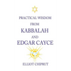 Practical Wisdom from Kabbalah and Edgar Cayce - Hardcover