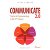 Communicate 2.0: The Art of Communicating in the 21st Century - Paperback