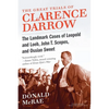 The Great Trials of Clarence Darrow: The Landmark Cases of Leopold and Loeb, John T. Scopes, and Ossian Sweet - Paperback