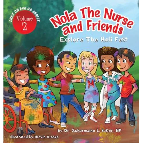Nola the Nurse & Friends Explore the Holi Fest - Hardcover