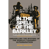 In the Spell of the Barkley: Unravelling the Mystery of the World's Toughest Ultramarathon - Paperback