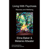 Living With Psychosis - Recovery and Wellbeing - Paperback