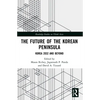 The Future of the Korean Peninsula: Korea 2032 and Beyond - Paperback