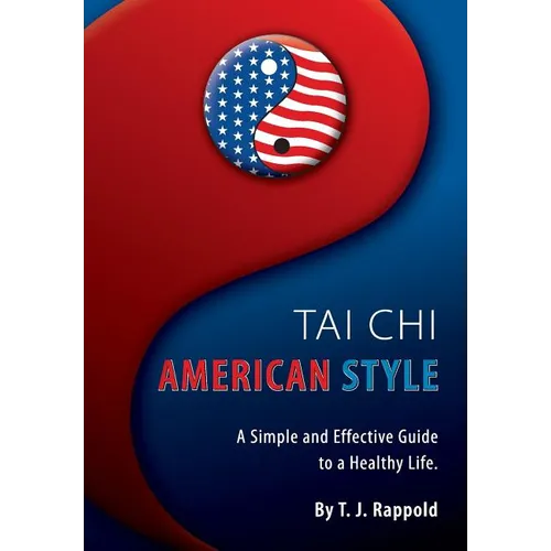 Tai Chi American Style: A Simple and Effective Guide to a Healthy Life - Paperback