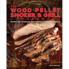 The Wood Pellet Smoker and Grill Cookbook: Recipes and Techniques for the Most Flavorful and Delicious Barbecue - Hardcover